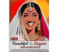 Beautiful & Elegant Indian Wedding Dresses: A Coloring Journey Through Indian Bridal Fashion