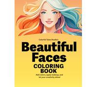 Beautiful Faces: Add colors, apply makeup, and let your creativity shine!