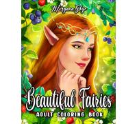 Beautiful Fairies Coloring Book: Enchanting Fairies with Lovely Flowers, Cute Animals and Magical Fantasy Scenes for Stress Relief and Relaxation