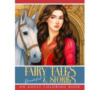 Beautiful Fairy Tales & Stories: A Fantasy Coloring Book for Adults, Teens, & Kids