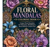 Beautiful Floral Mandalas: Mandalas for Stress Relief