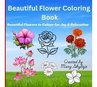 Beautiful Flower Coloring Book: Beautiful Flowers to Colour for Joy & Relaxation