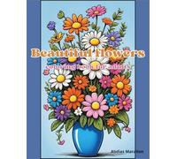 Beautiful flowers coloring book: 150 beautiful flowers and floral ornaments Easy to color