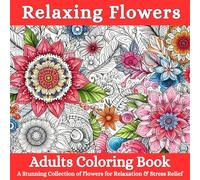 Beautiful Flowers Coloring Book for Adults: 60 Elegant Flower Designs Perfect for Stress Relief - Adults Coloring Books - Stress Relief Coloring ... for Adults, Beginners, and All Skill Levels