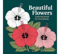 Beautiful Flowers Coloring Book for Everyone