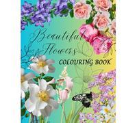 Beautiful Flowers Colouring Book