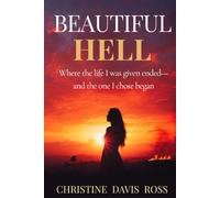 BEAUTIFUL HELL: Where the life I was given ended-and the one I chose began
