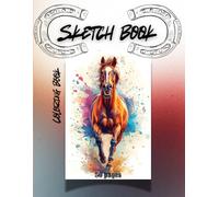Beautiful Horses Sketchbook: Trace, Draw & Color.: 50 Graceful Horse Outlines for Relaxing Creativity | 8.5" x 11"