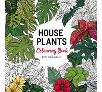 Beautiful Houseplants and Flower Colouring Book for Adults: Stress Relief and Mindful Creativity with Every Page