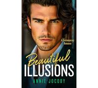 Beautiful Illusions: A Sizzling Contemporary Billionaire Romance That Will Leave You Breathless