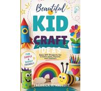 Beautiful Kid Craft Ideas: Easy DIY Projects for Creative Kids, Parents, and Teachers