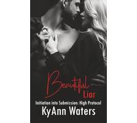 Beautiful Liar: A dark erotic BDSM romance with a Dominant sadist and submissive masochist