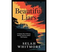 Beautiful Liars: A Gripping Tale of Memory, Betrayal, and One Family's Dark Summer