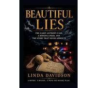 Beautiful Lies: The Casey Anthony Case, a Missing Child, and the Story That Never Added Up: 1