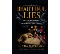 Beautiful Lies: The Casey Anthony Case, a Missing Child, and the Story That Never Added Up