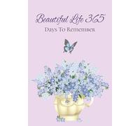 Beautiful Life 365 Days To Remember: A Full Year Journal/Diary, 365 College Ruled Pages, 6 x 9 Size, Perfect For Journaling And Writing Down Dreams And Ideas