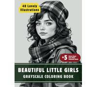 Beautiful Little Girls Coloring Book: Grayscale Coloring Book for Adults with 40 High-Quality and Unique Illustrations for Relaxation and Stress Relief.