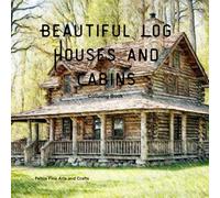 Beautiful Log Houses And Cabins Coloring Book