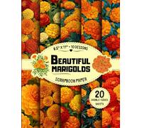 Beautiful Marigolds Scrapbook Paper: 10 Floral Designs, 20 Double-Sided Sheets for Card Making, DIY Projects, Collage, Mixed Media Art & More | 8.5" x 11"