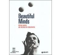 Beautiful Minds. Premi Nobel. Un secolo di creatività