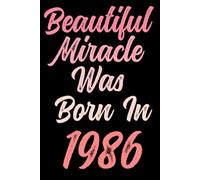 Beautiful miracle was born in 1986: Happy 35th 35 years old Birthday Journal gift idea for Women, anniversary gifts for Her, Mother, Sister, Wife, ... 120 Wide lined paper, gold glossy cover.