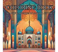 Beautiful Mosques In Various Nature Settings - A Relaxing Coloring Book for All Ages, Serene Scenes to Enjoy and Color: Coloring Pages for Relaxation ... fields, streams, cities, and countryside!
