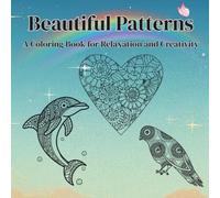 Beautiful Patterns: A Coloring Book for Relaxation and Creativity