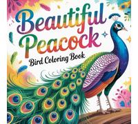 Beautiful Peacock Bird Coloring book: peacock coloring book for adults relaxation simple, peacock color book for kids stress relief easy, peacock ... coloring book for women stress relief easy