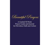 Beautiful Prayers: A Guided 52 Week Prayer Journal for Daily Devotion, Faith, and Action