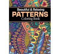 Beautiful & Relaxing Patterns Coloring Book: 50 Stunning Pattern Designs for Adults | Relaxation, Mindfulness & Stress Relief
