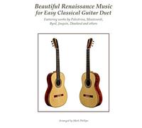 Mark Phillips Beautiful Renaissance Music for Easy Classical Guitar (Tascabile)