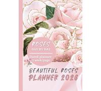 Beautiful Roses Planner: Over 100 page Dated calendar - To-Do-List for notes - Inspirational quotes every month - Perfect Present gift