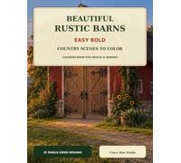 BEAUTIFUL RUSTIC BARNS: EASY BOLD COUNTRY SCENES TO COLOR