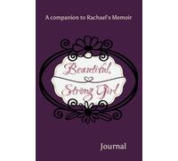 Beautiful, Strong Girl: Journal: A Companion to Rachael's Memoir