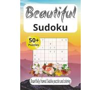 Beautiful Sudoku Puzzle Book: Beautifully Framed Sudoku Puzzles | Help Calm the Mind, Relax, and Focus | 6x9 inches, 100 pages | 50+ puzzles + Coloring pages | Solutions included