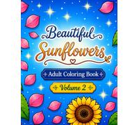 Beautiful Sunflowers: Adult Coloring Book Volume 2