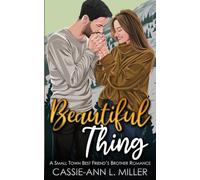 Beautiful Thing: A Small Town Best Friend's Brother Romance - Alternate Version