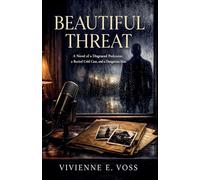 Beautiful Threat: A Novel of a Disgraced Podcaster, a Buried Cold Case, and a Dangerous Man