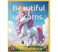 Beautiful unicorns.: Coloring book.