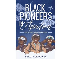 Beautiful Voice Black Pioneers in Aviation: A Multicultural History (Tascabile)