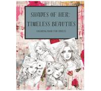 Beautiful Women Coloring Book for Adults: Fashion-Inspired Pages for Mindfulness, Self-Care & Artistic Fun Shades of her: TIMELESS BEAUTIES