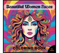 Beautiful Women Faces Coloring Book: Alluring Portraits - Beautiful Women Coloring Book: Pretty Girls. For Chilling And Relaxing, Teens And Adults.