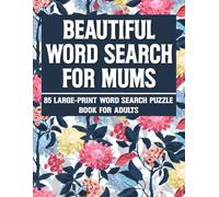 Beautiful Word Search For Mums: Relaxing & Easy Word Search Puzzles for Stress Relief, Fun & Mindful Moments