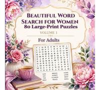 Beautiful Word Search for Women: 80 Large-Print Puzzles: Large-Print Puzzles with Floral Designs, Solutions Included & Gentle Brain Exercise for Seniors, Moms & Grandmas