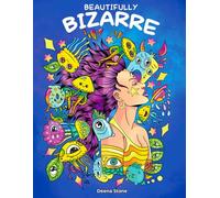 Beautifully Bizarre: A Funny Mind-blowing Coloring Book For Adults