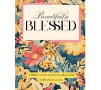 Beautifully Blessed: A Bible Verse Coloring Book for Reflection & Joy