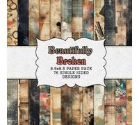 Beautifully Broken: A Grunge-Inspired Scrapbook Paper Collection: 76 Unique Single-Sided 8.5x8.5" Pages of Gothic, Distressed Texture, Urban Decay, & Creative Chaos
