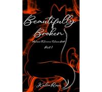 Beautifully Broken: A Lovers To Enemies To Lovers Duet