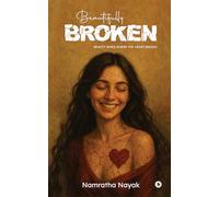 Beautifully Broken: Beauty rises where the heart breaks