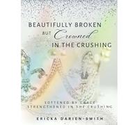 Beautifully Broken, but Crowned in the Crushing